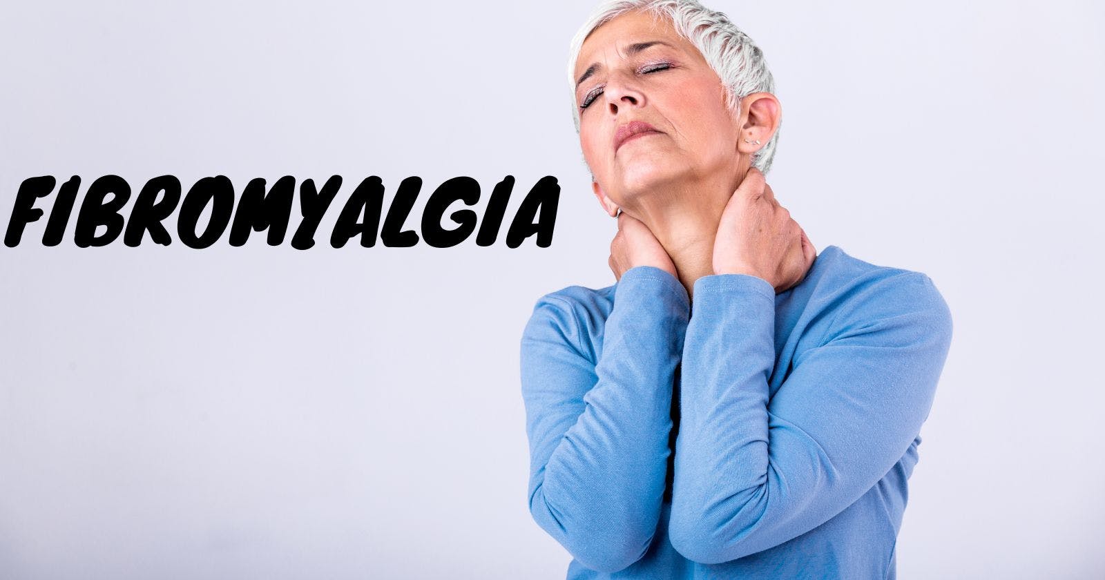 What is Fibromyalgia Disease and How to Treat This Condition?