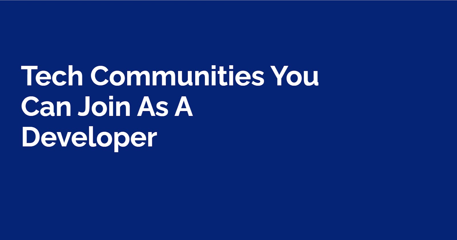 Tech Communities You Can Join As A Developer.