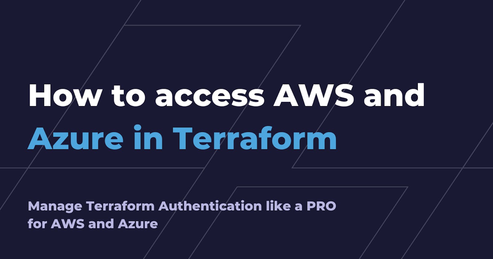 How to access AWS and Azure in Terraform