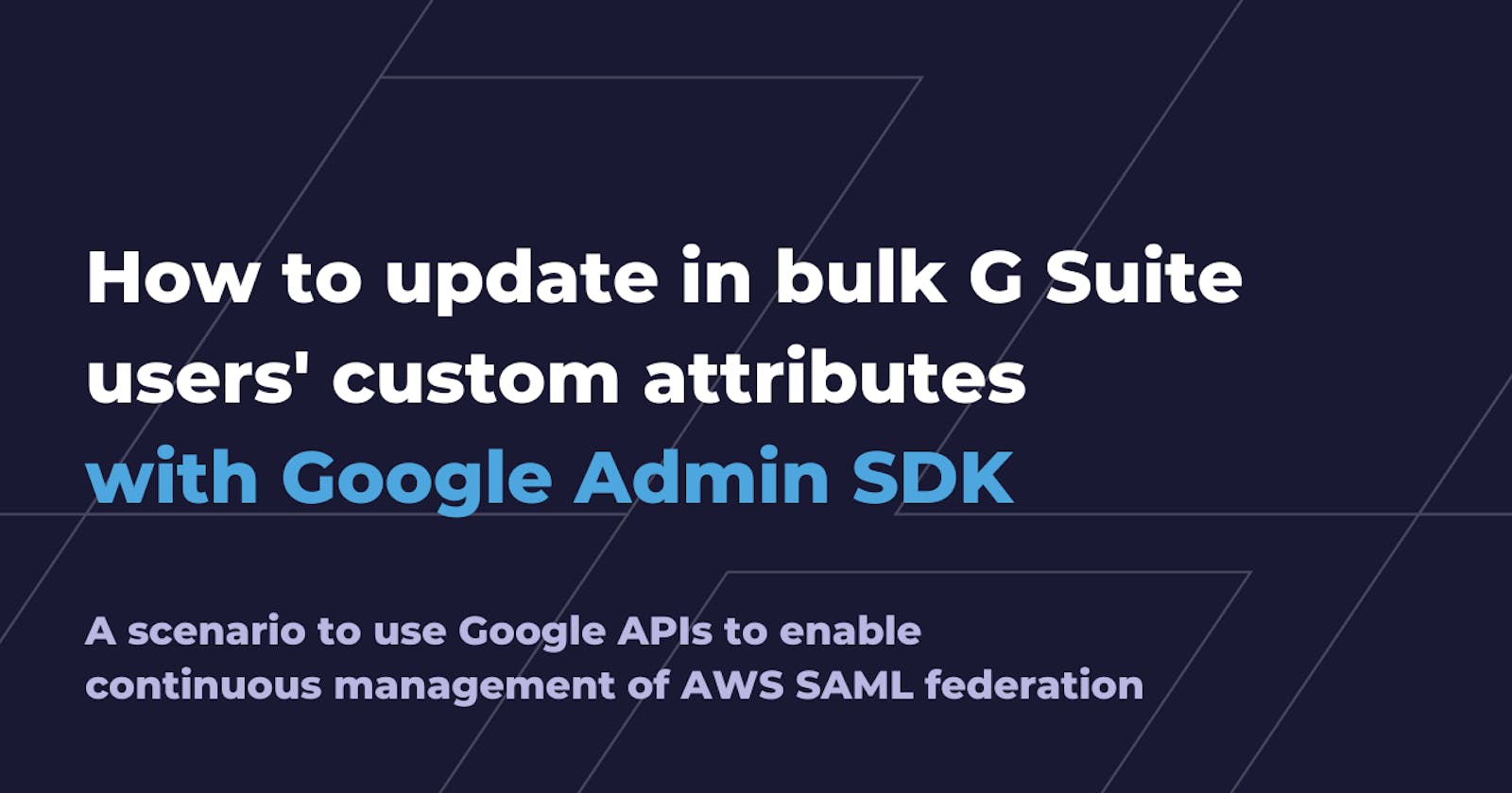 How to update in bulk G Suite users' custom attributes with Google Admin SDK