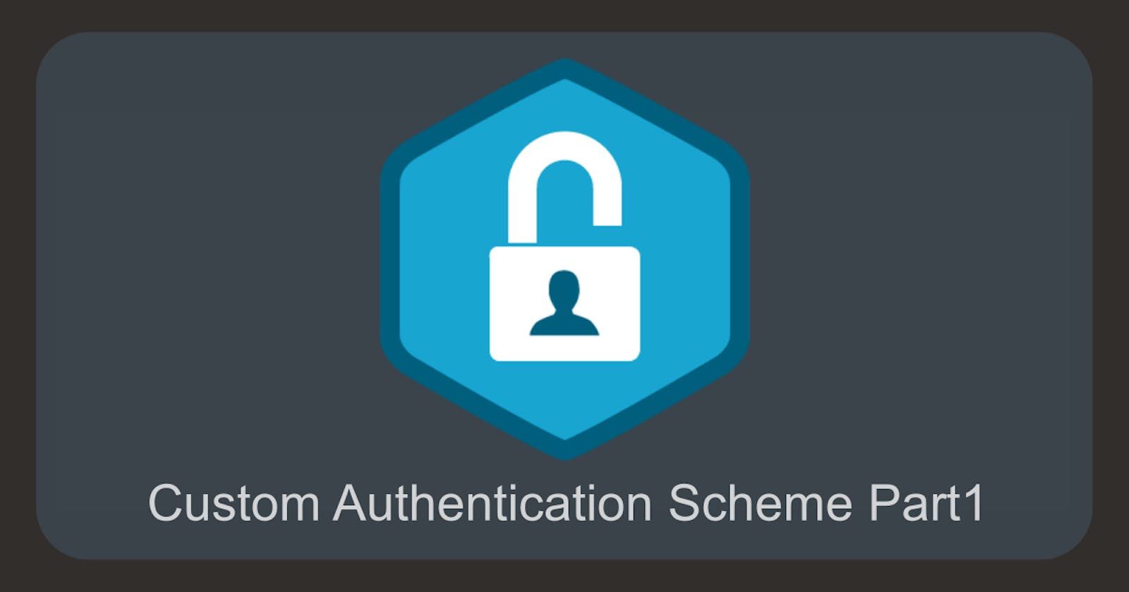 Custom Authentication Scheme Part1