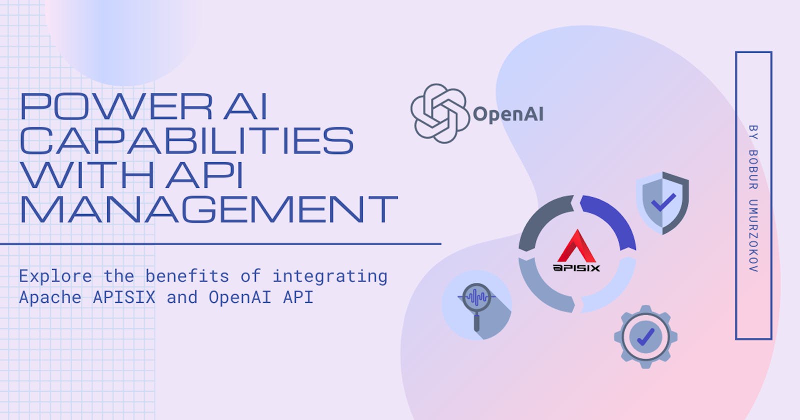 Powering AI Capabilities with Apache APISIX and OpenAI API