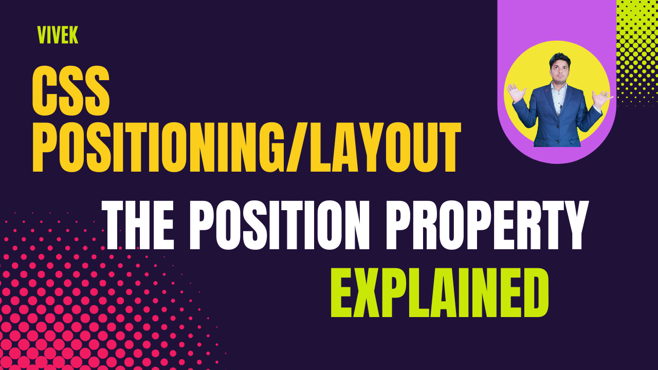 CSS Positioning/Layout - The Position Property