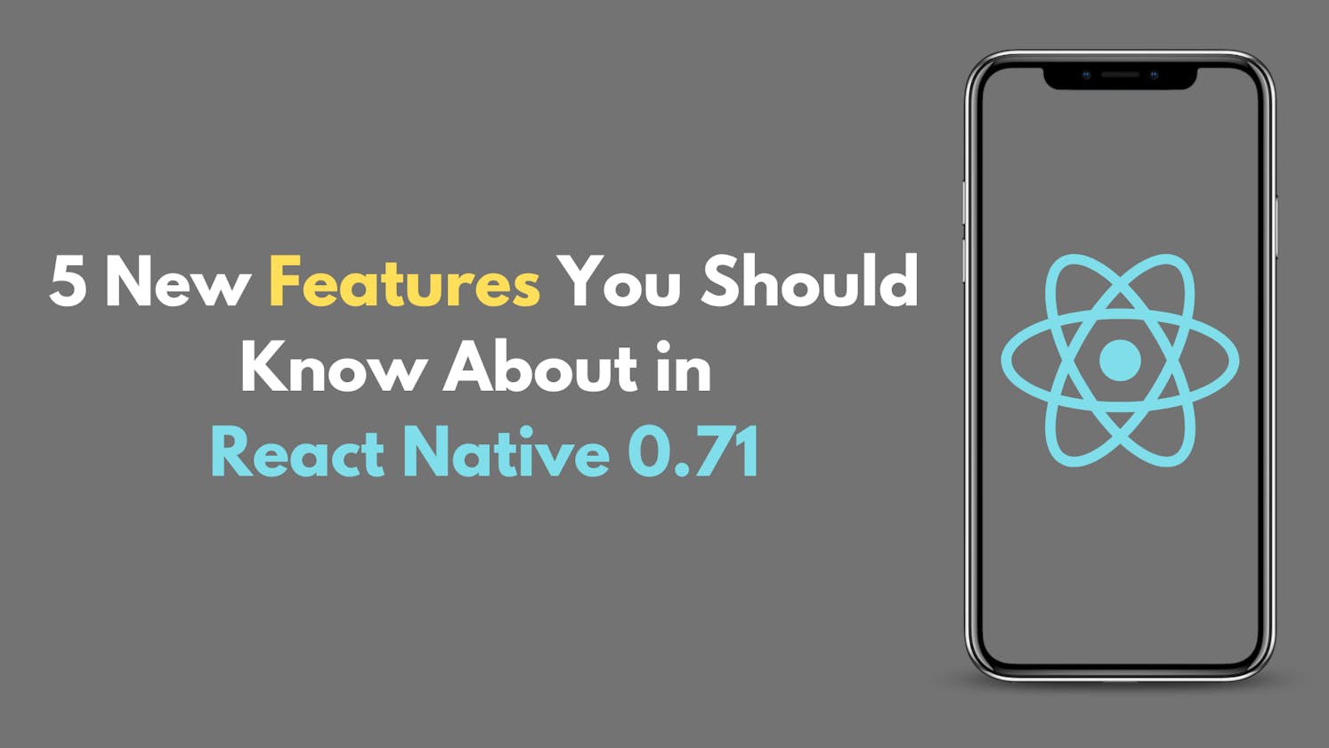 5 New Features You Should Know About in React Native 0.71