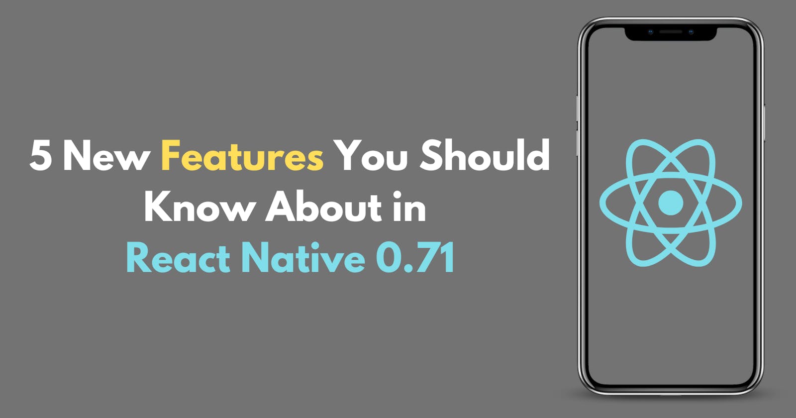 5 New Features You Should Know About in React Native 0.71