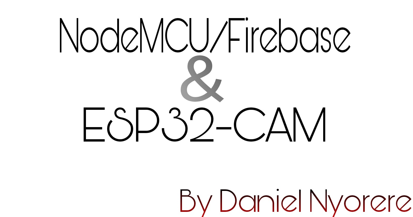 Solving issues encountered during usage of NodeMCU/Firebase & ESP32-CAM
