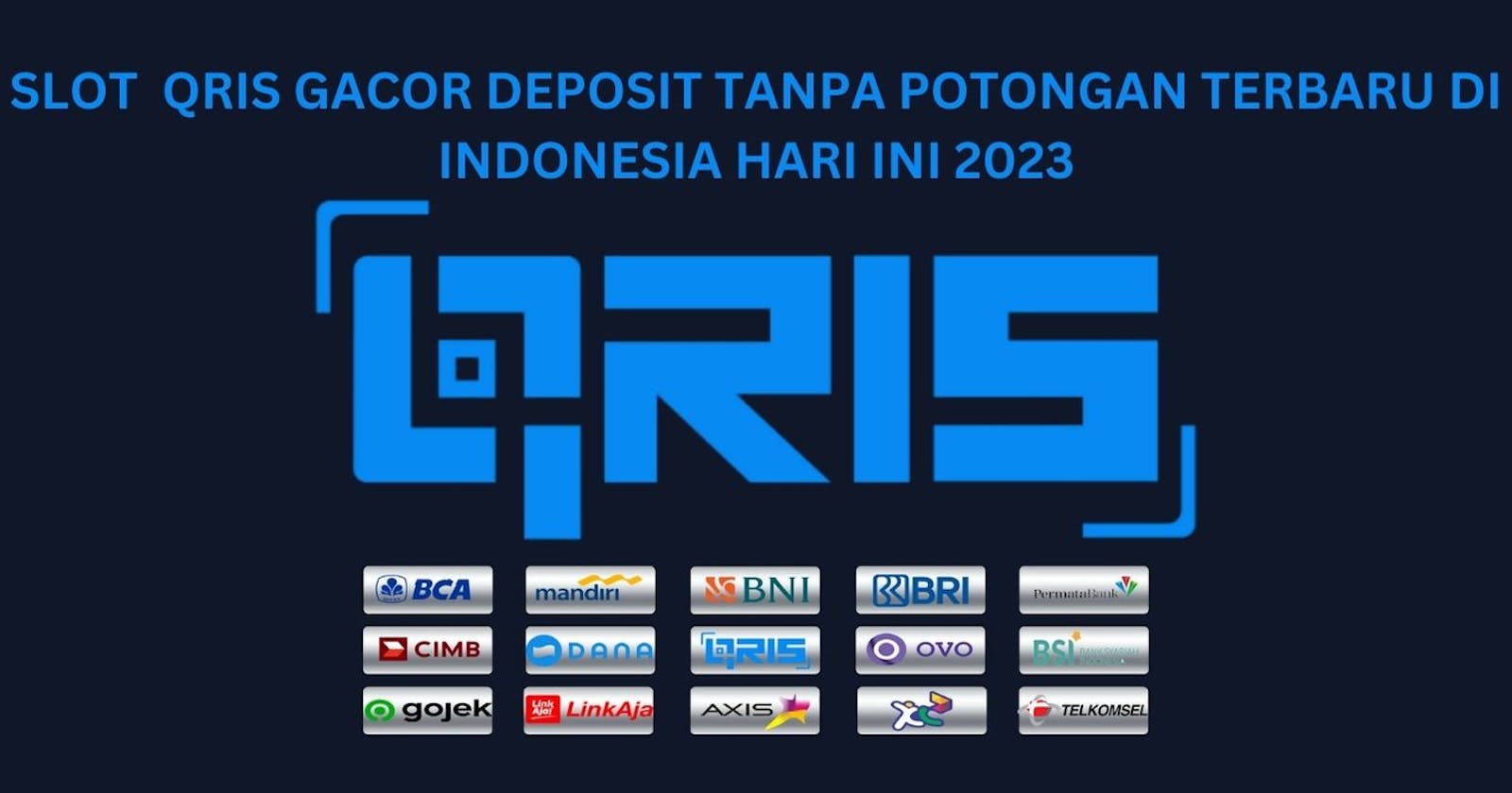 Slot Qris Gacor Deposit Tanpa Potongan Terbaru Di Indonesia Hari Ini 2023
