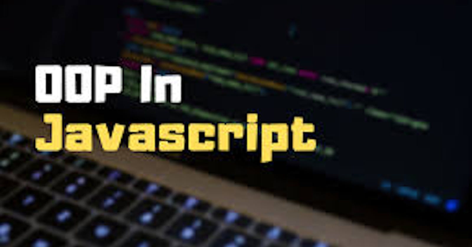 Mastering Object Oriented Programming in JavaScript