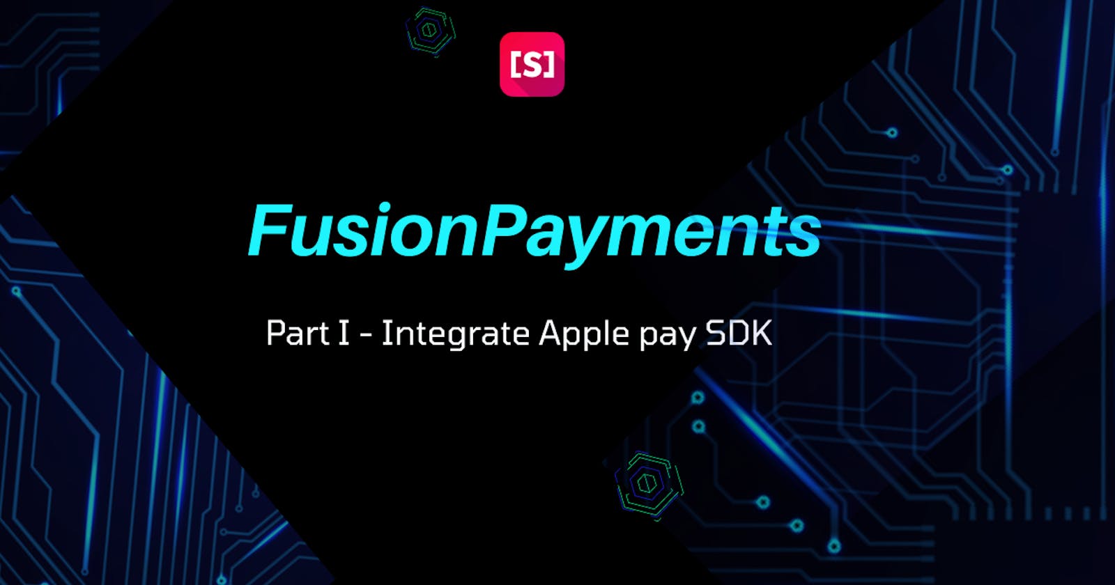 FusionPayments: Part I - Integrate Apple Pay SDK