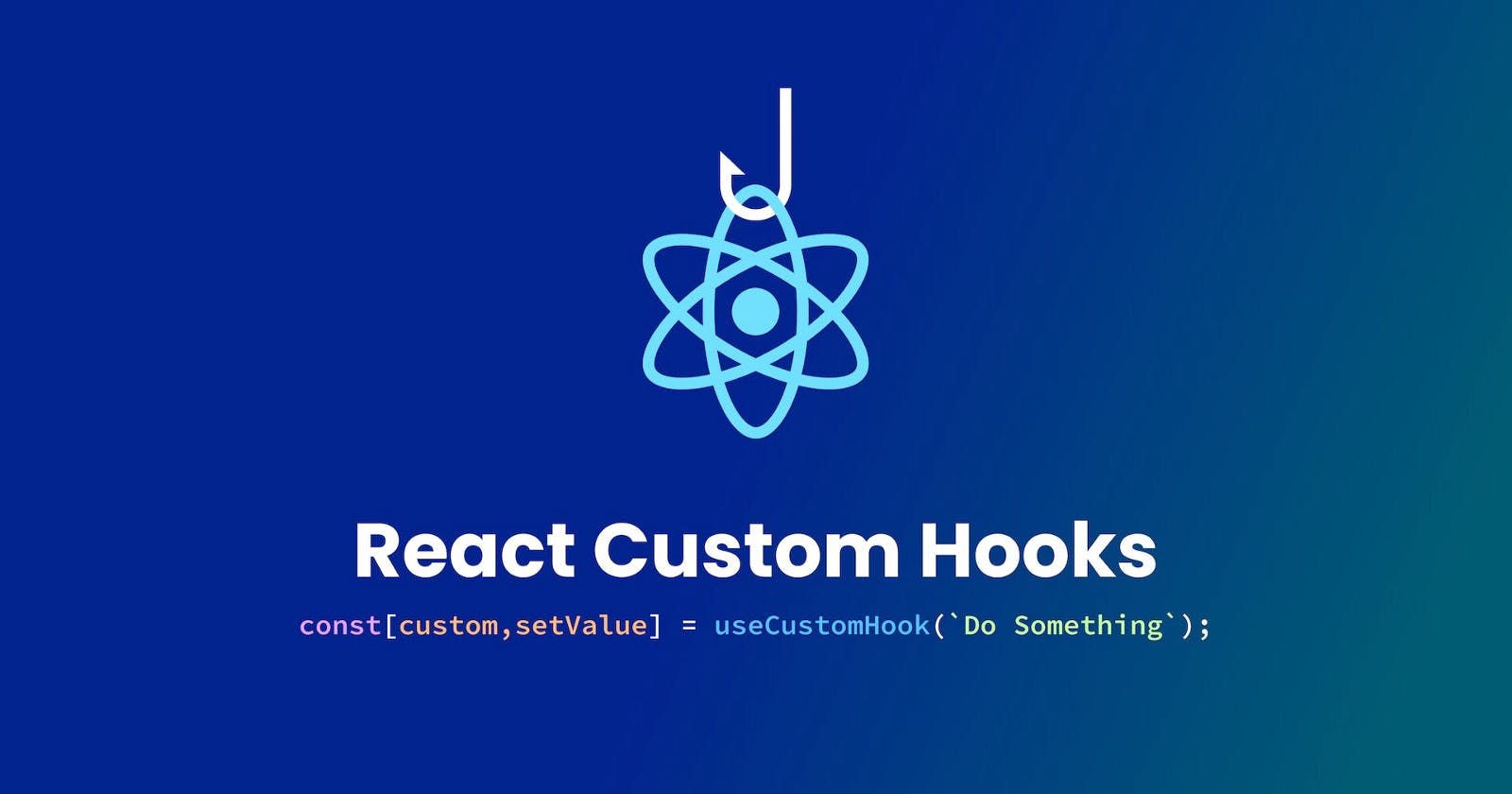 Creating Custom Hooks in React