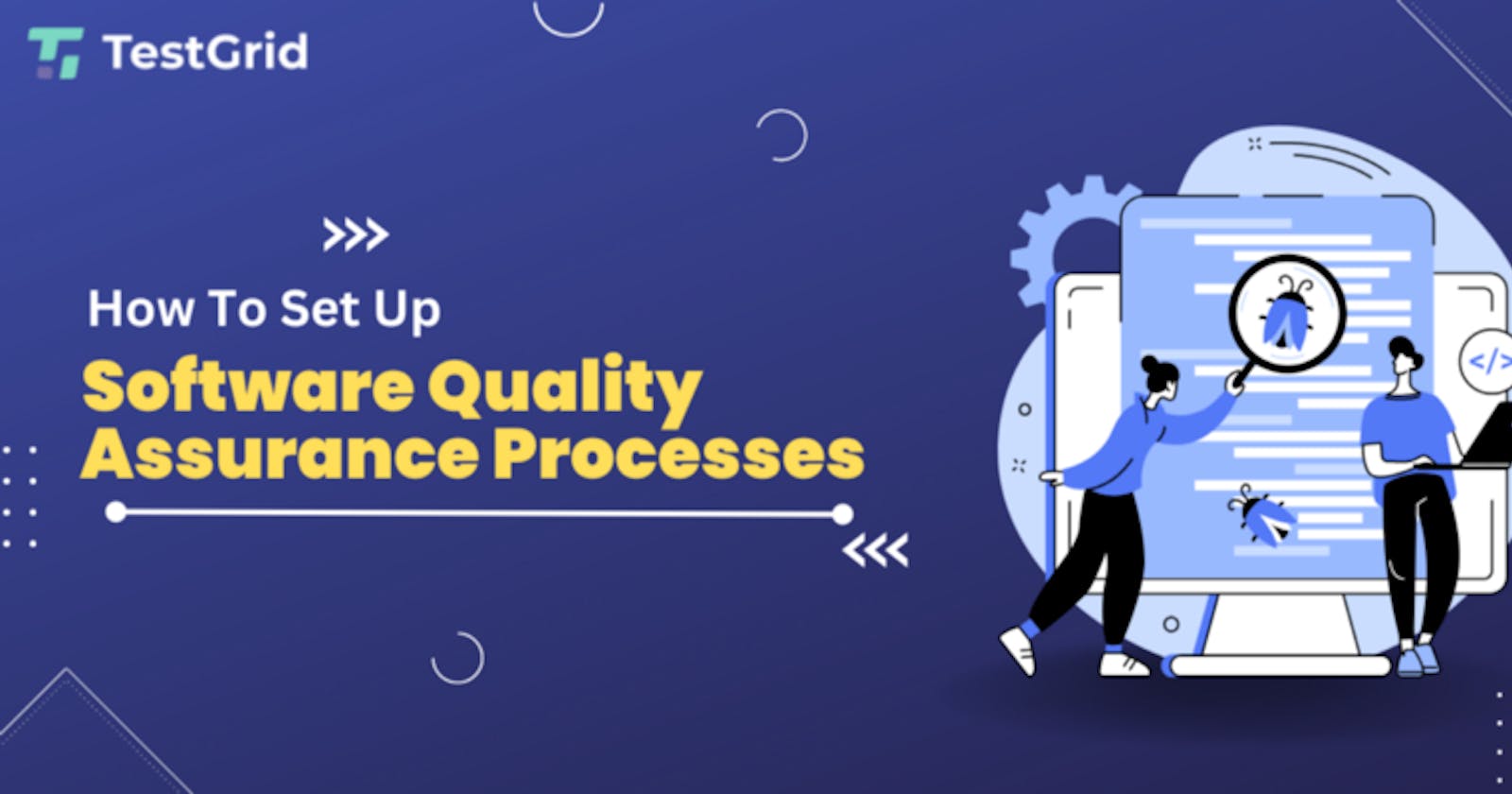 How To Set Up Software Quality Assurance Process (SQAP) Effectively?