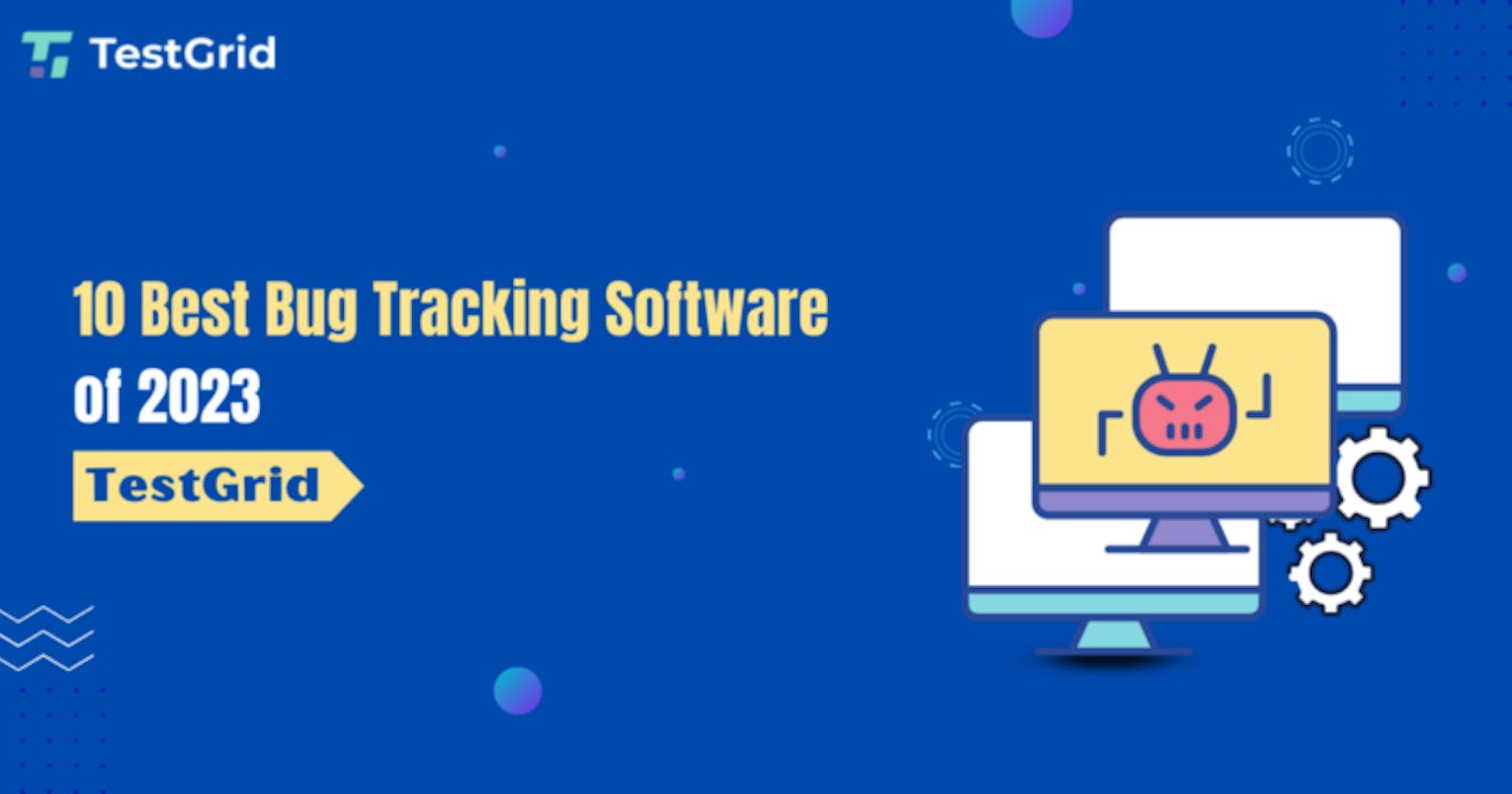 10 Best Bug Tracking Softwares in 2023 [Detailed Comparison]