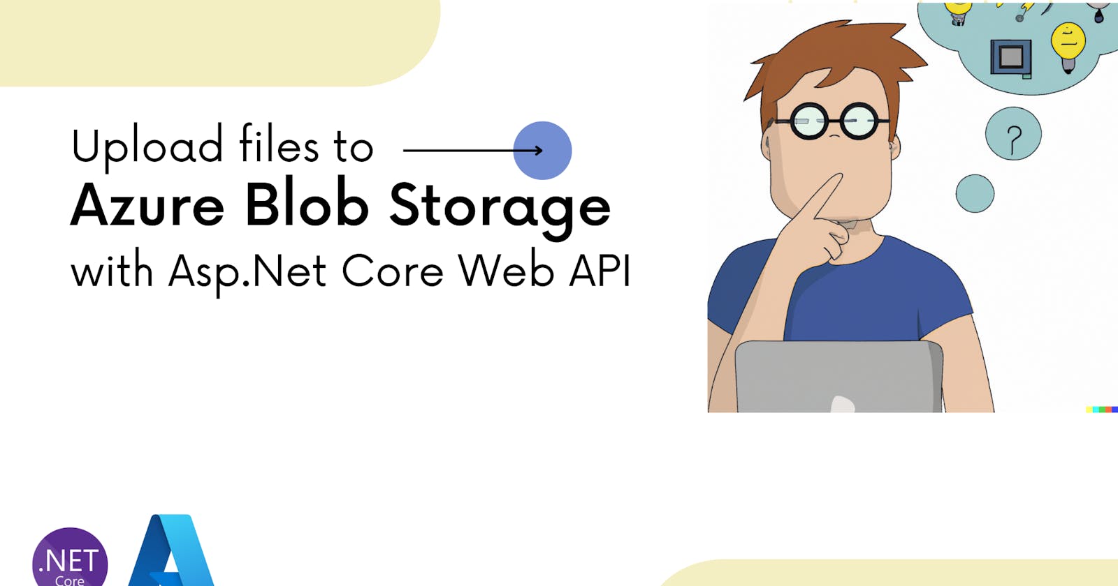 Upload files to Azure Blob Storage using Asp.Net Core Web API