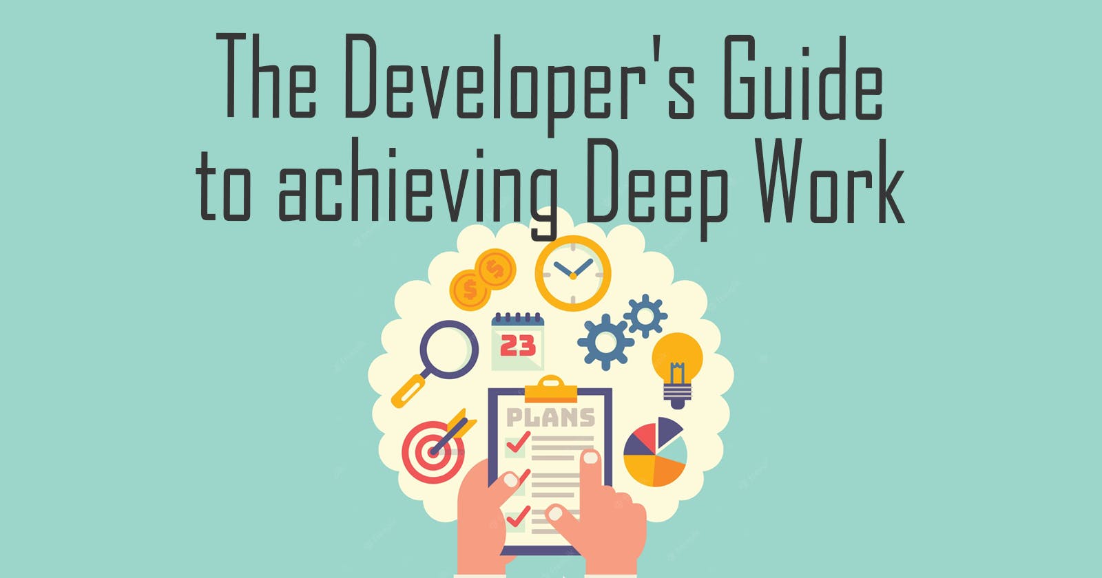 The Developer's Guide to achieving Deep Work for Focus & Productivity