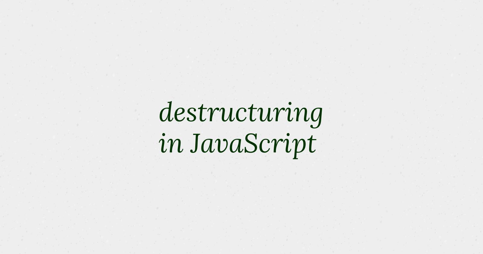 Array & Object Destructuring In JavaScript