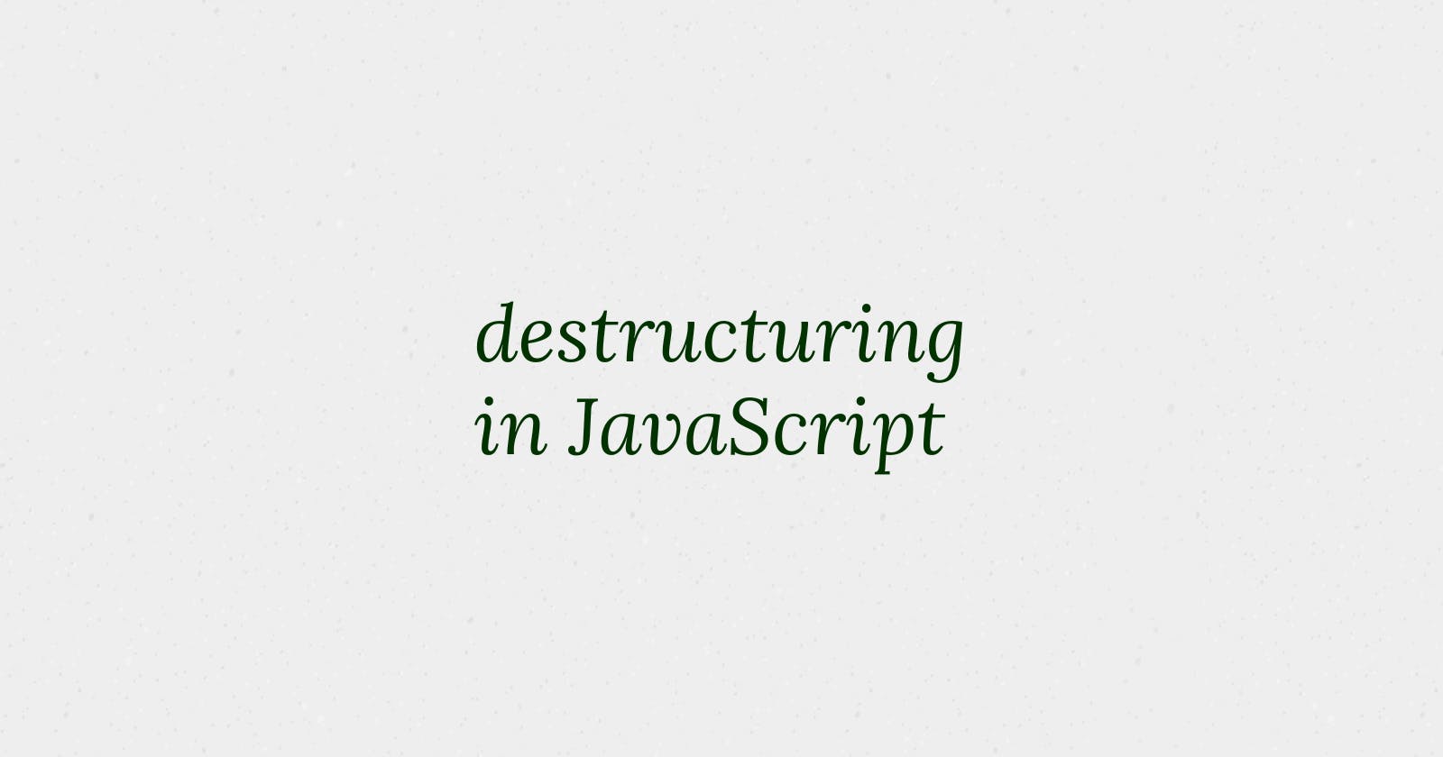 Array & Object Destructuring in JavaScript
