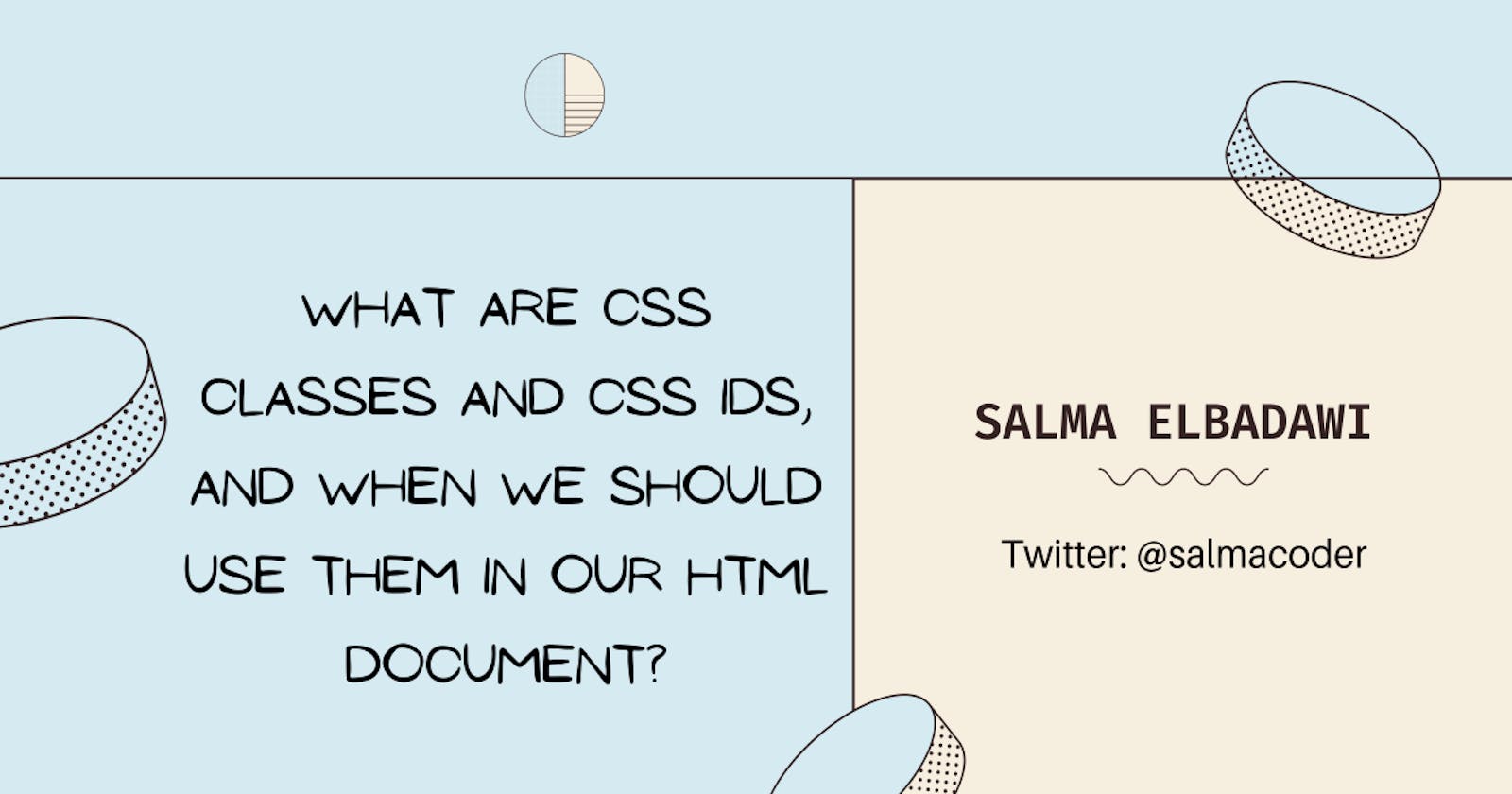 What are CSS Classes and CSS Ids, and When we should Use them in our HTML Document?