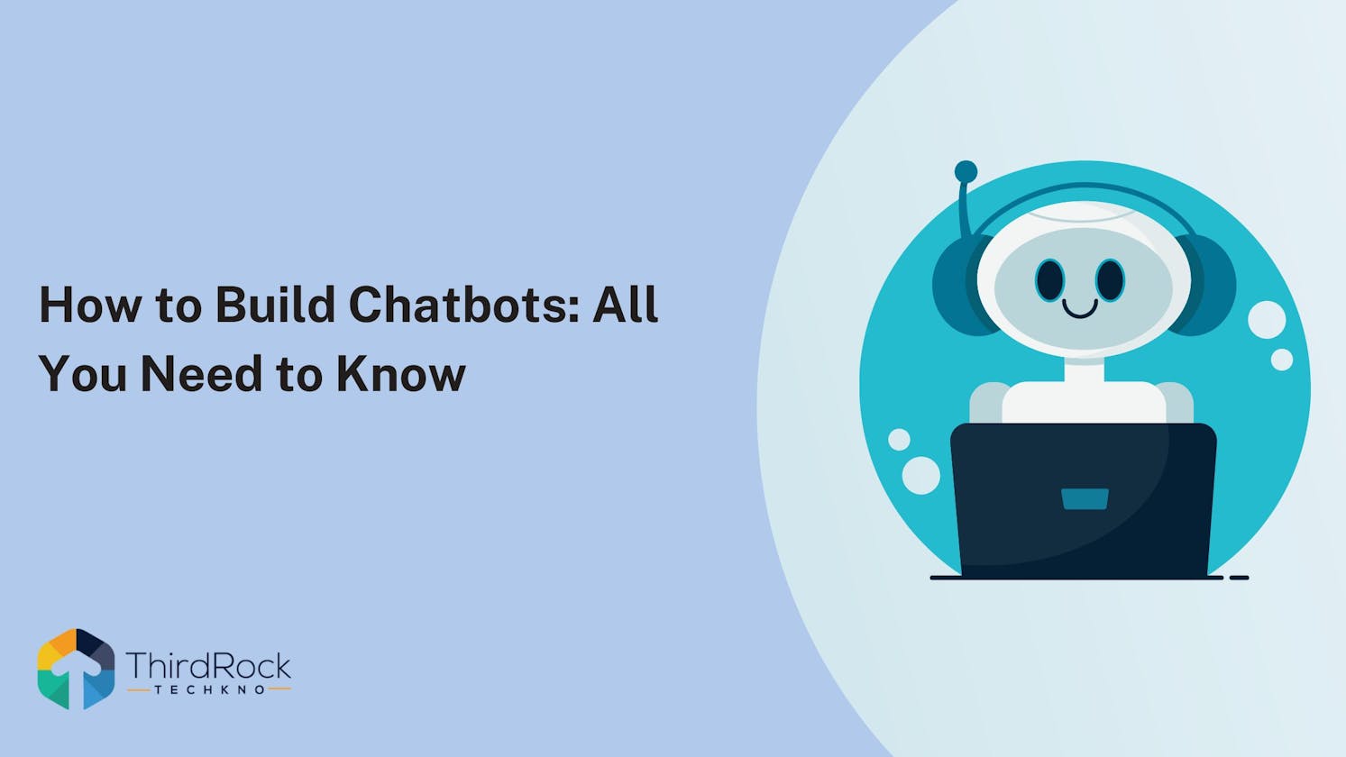 How to Build Chatbots: All You Need to Know