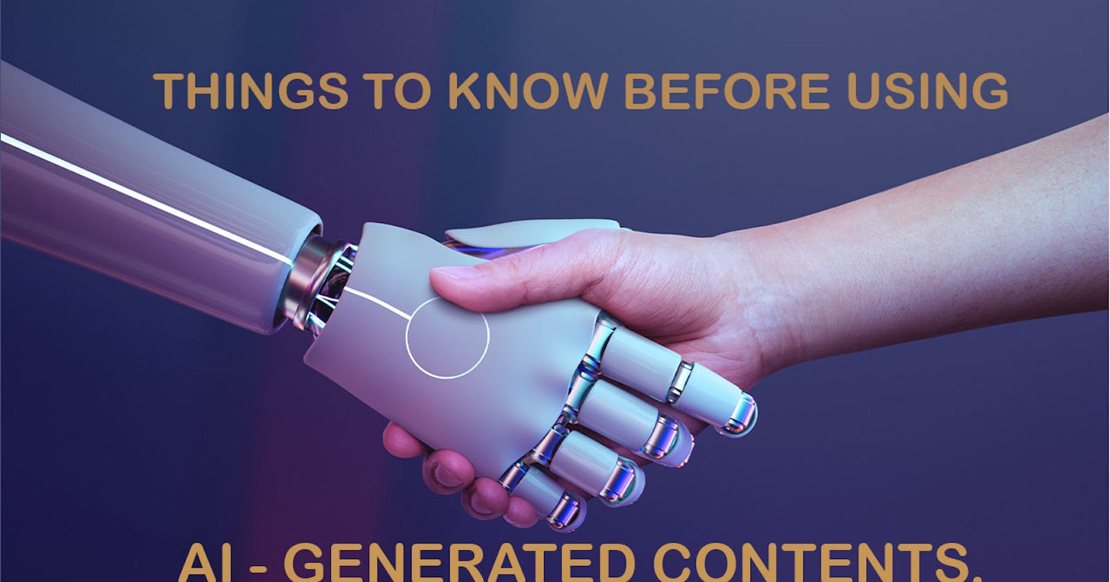 Things to know before using AI-Generated contents.