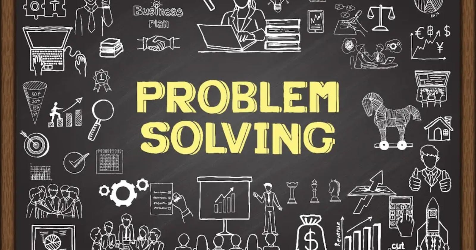 Let's talk about Problem Solving