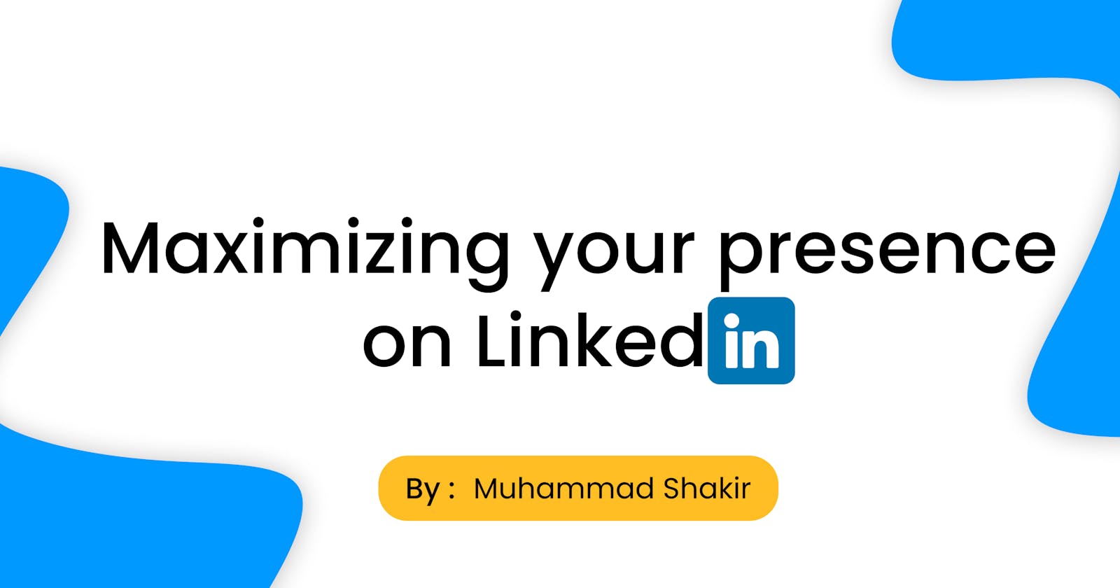 Maximizing Your Presence on LinkedIn.