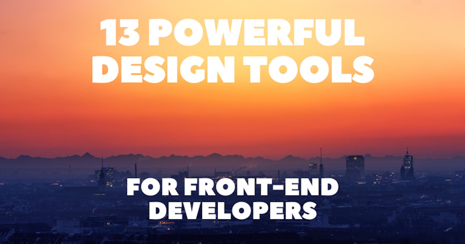 13 Powerful Design Tools for Front-end Developers ✨💯