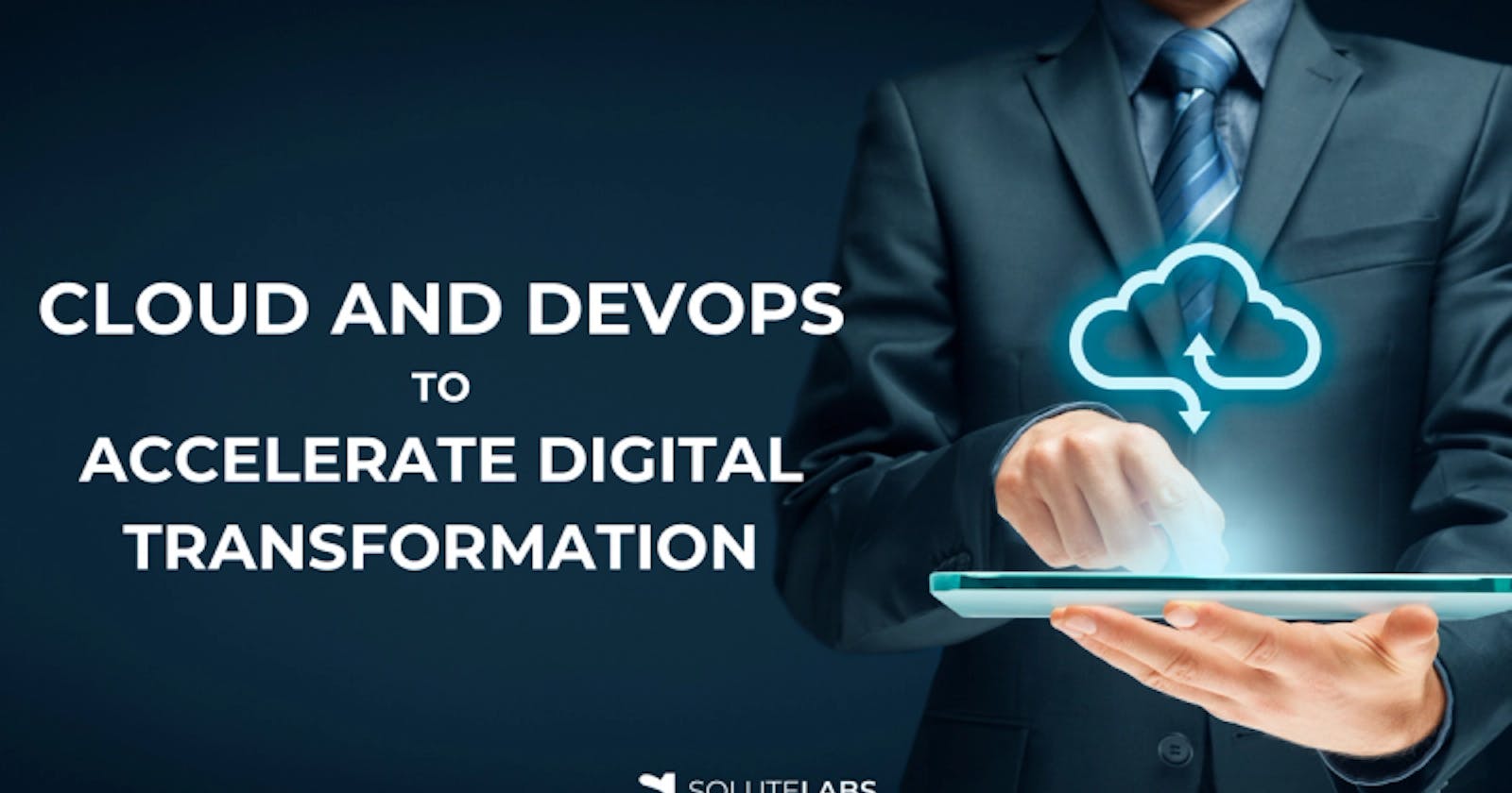 How Does Cloud and DevOps Accelerate Digital Transformation