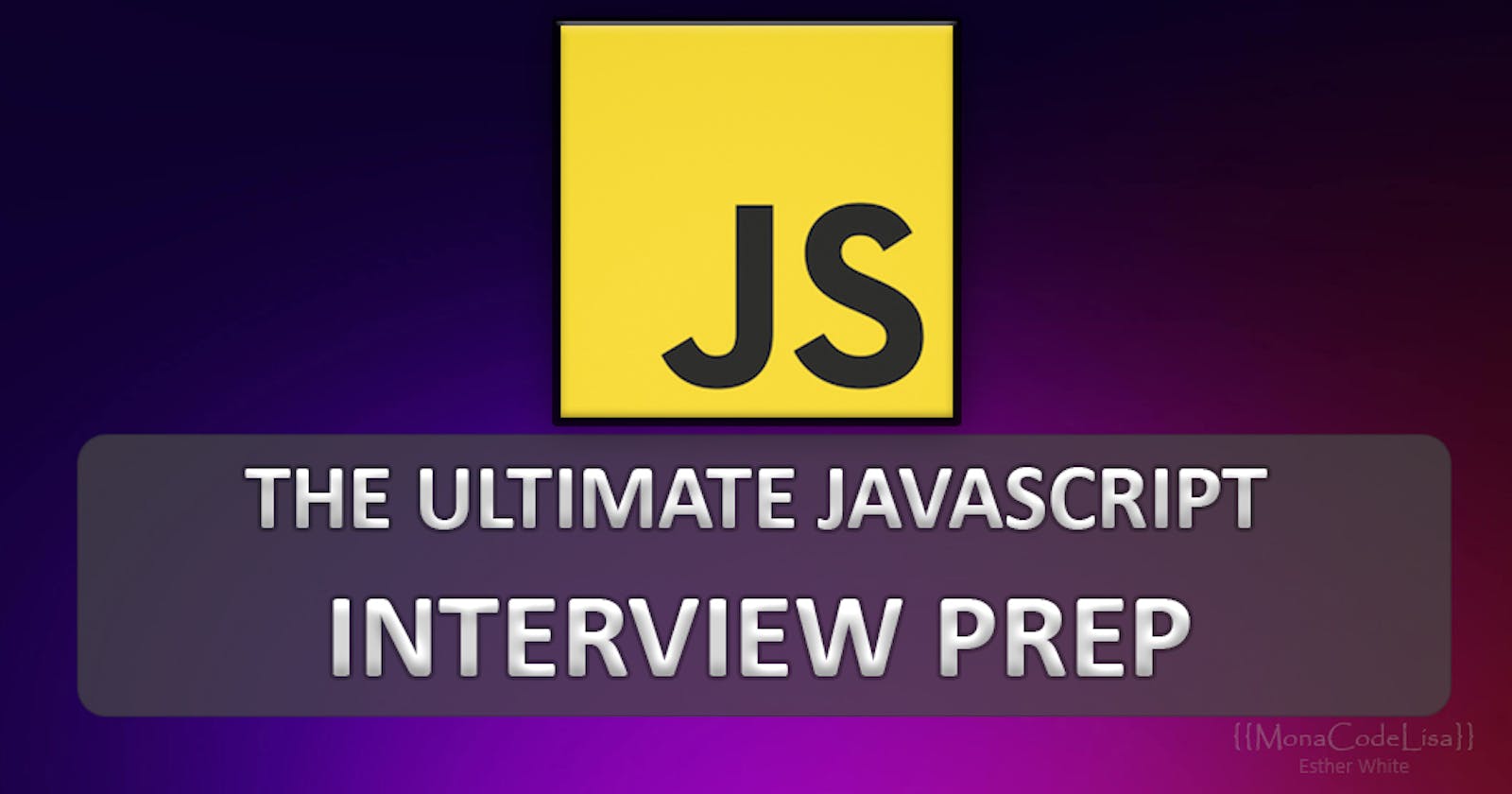 The Ultimate JavaScript Interview Prep Q&As - Short & Sweet