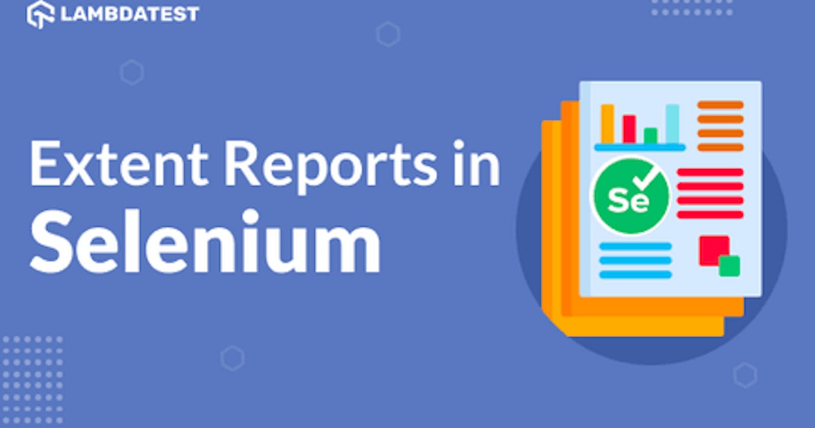 How To Generate Extent Reports In Selenium