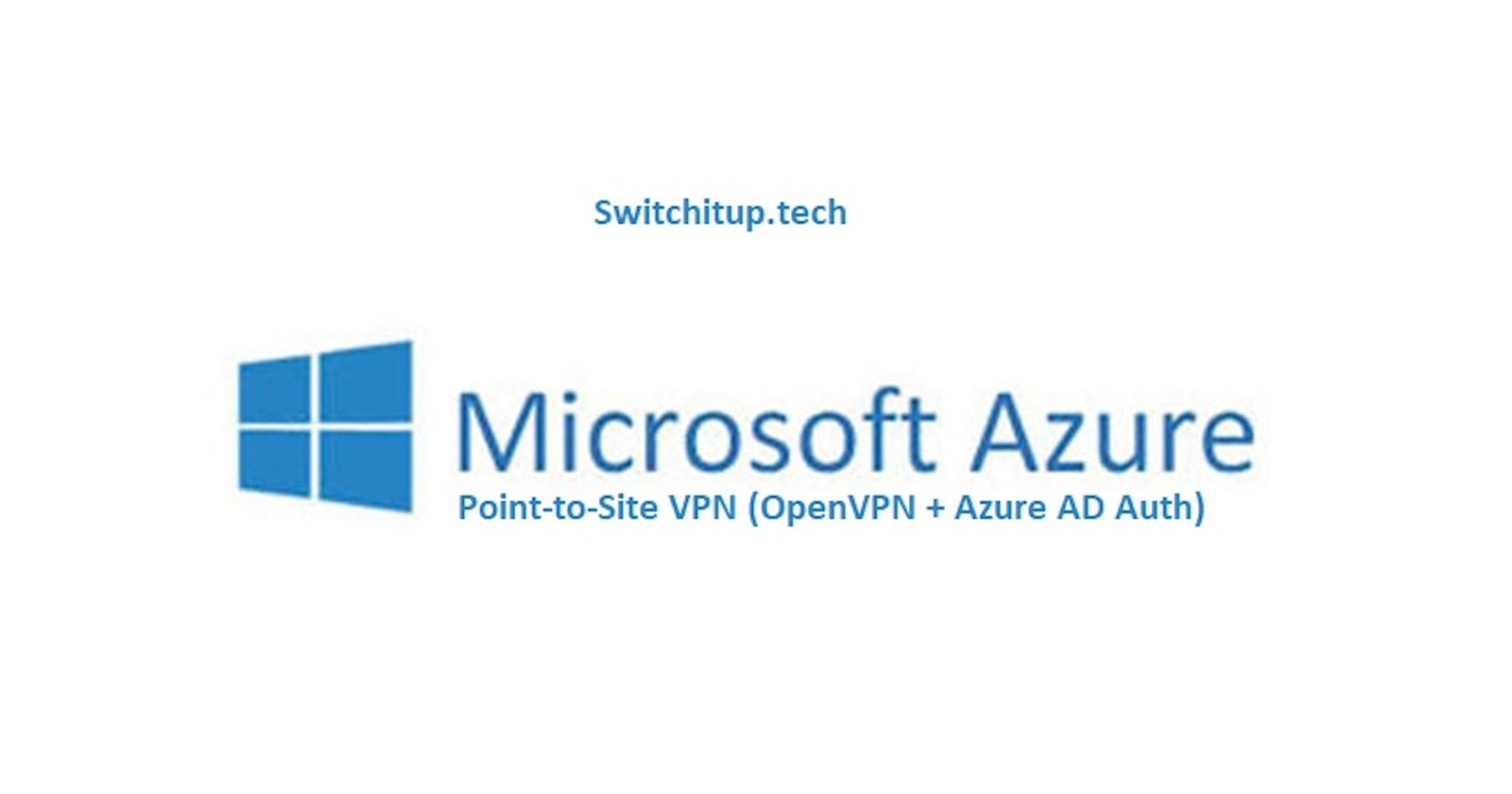 Azure Point-to-Site VPN (OpenVPN + Azure AD Authentication)