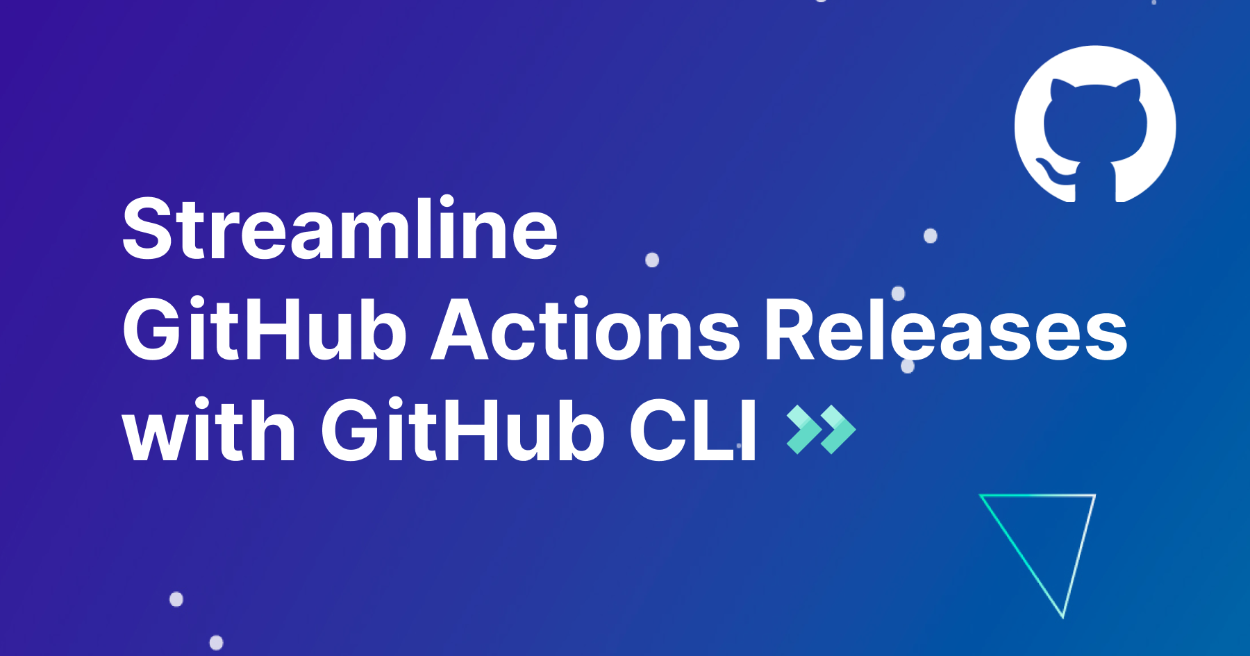 Streamline Github Actions Releases with Github CLI