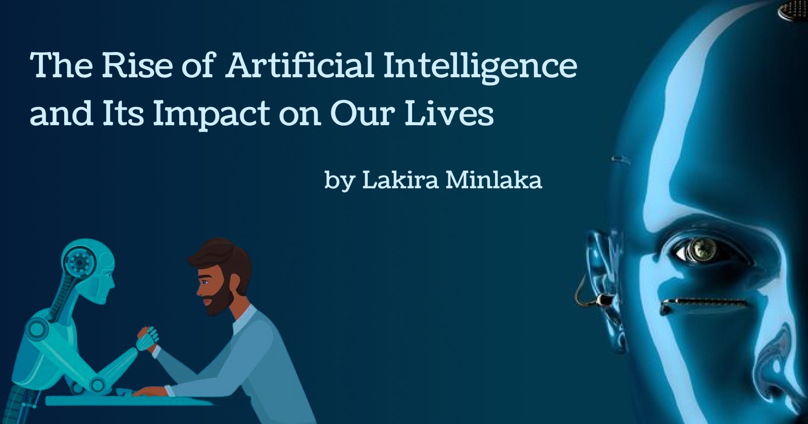 The Rise of Artificial Intelligence and Its Impact on Our Lives