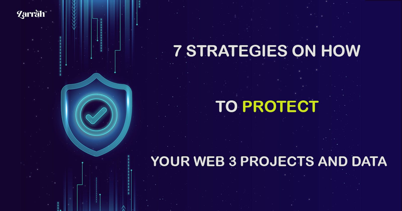 WEB3 SECURITY: 7 Strategies On How To Protect Your Web3 Projects and Data.