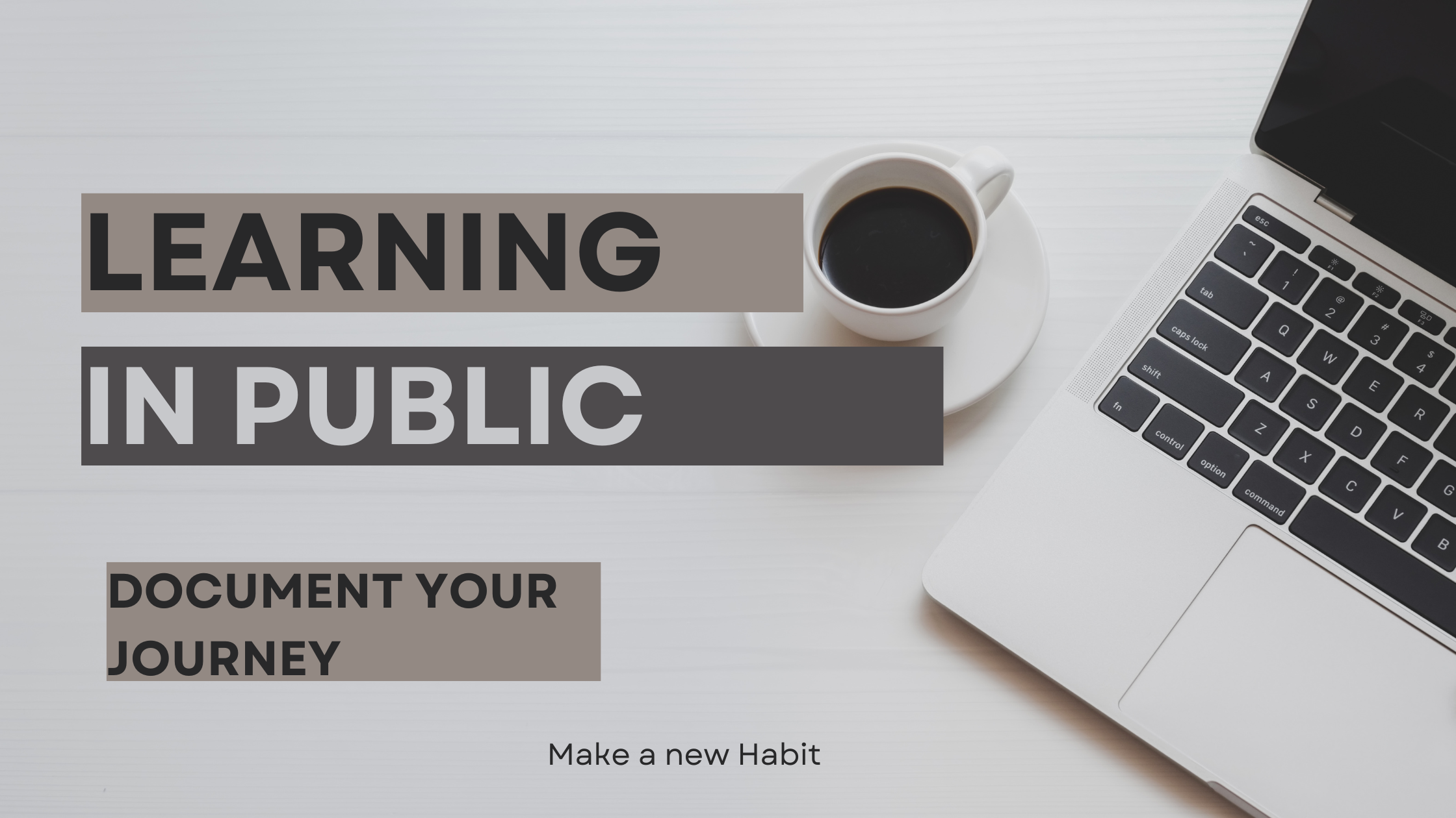 Accelerate your journey with a Good Habit of Learning in Public - My first Blog.