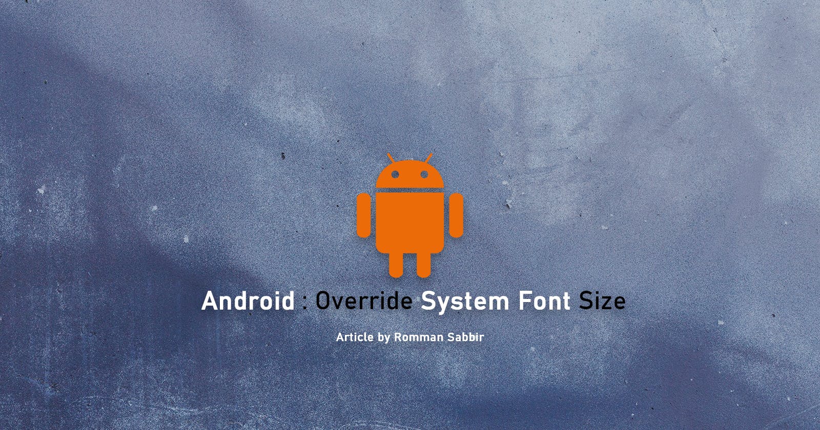 Android : Override System Font Size