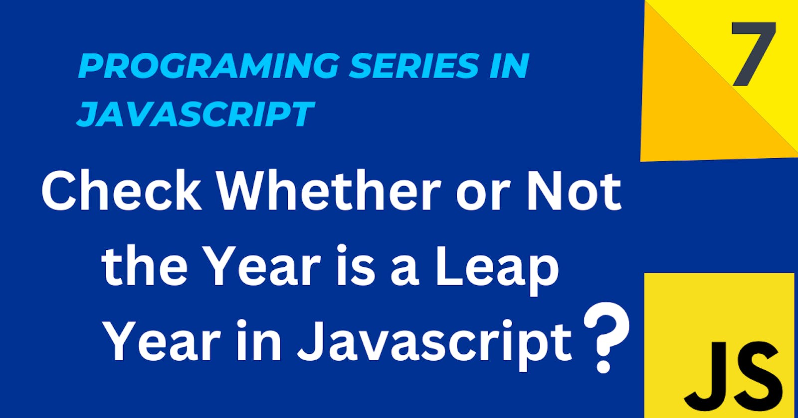 Check Whether or Not the Year is a Leap Year in Javascript?