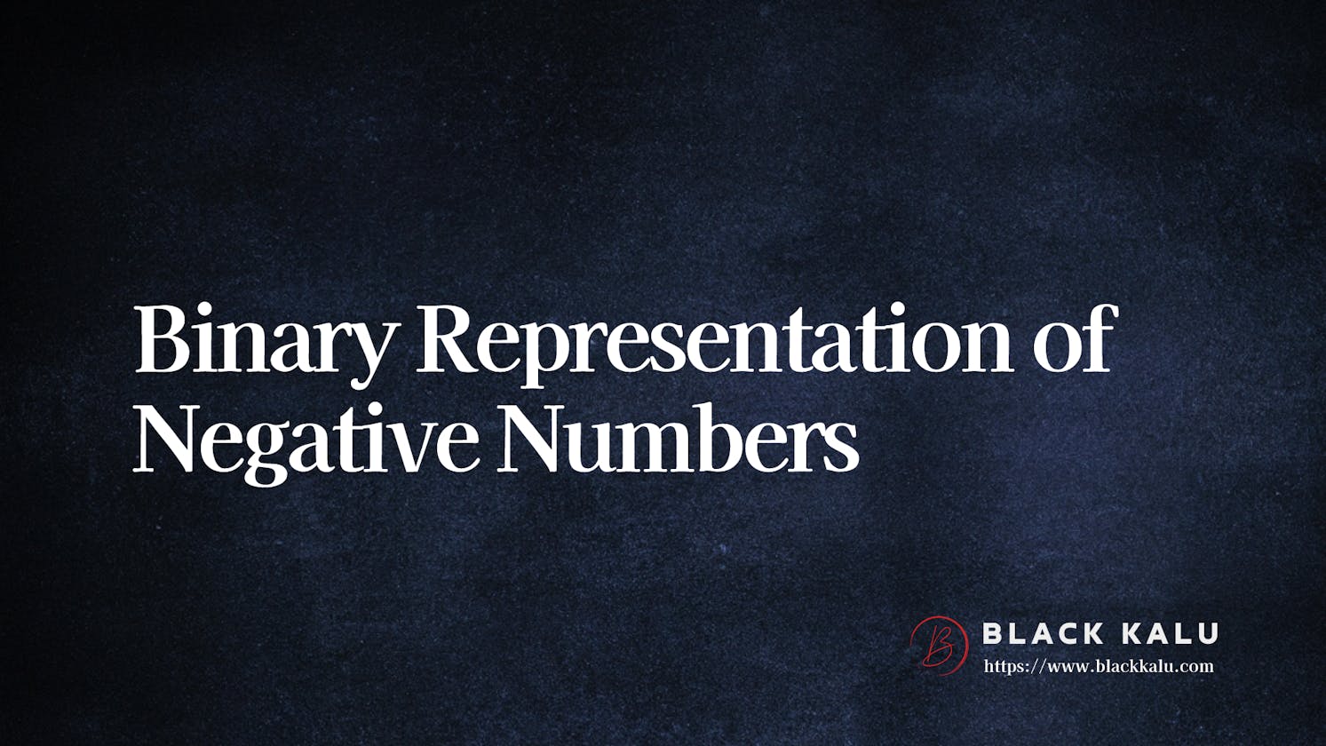 Representation of Negative Numbers in Binary