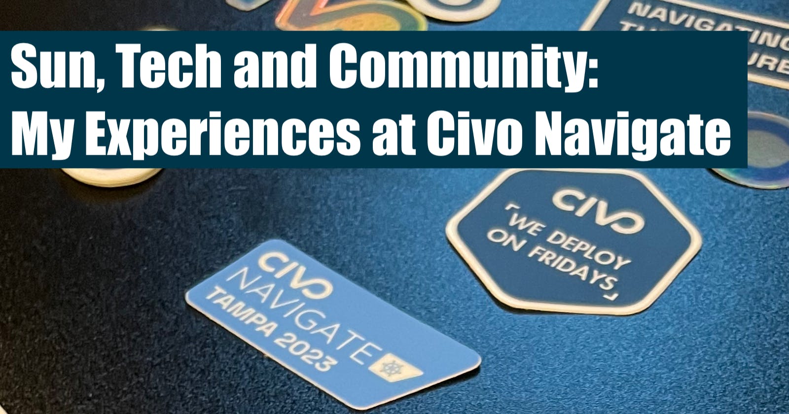 Sun, Tech and Community: My Experiences at Civo Navigate
