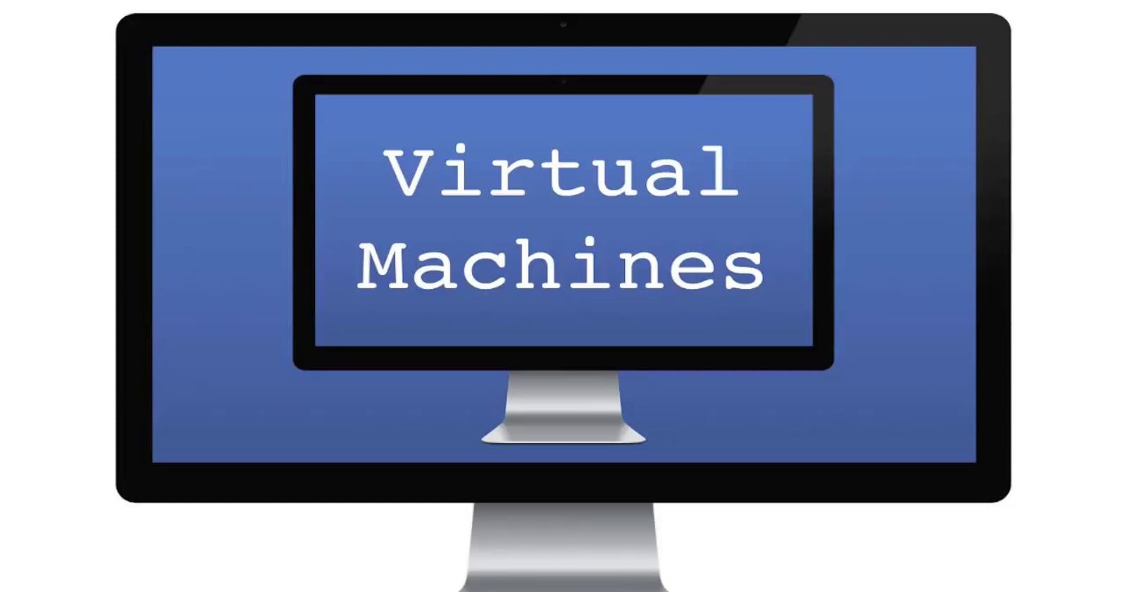 What Is A Virtual Machine?