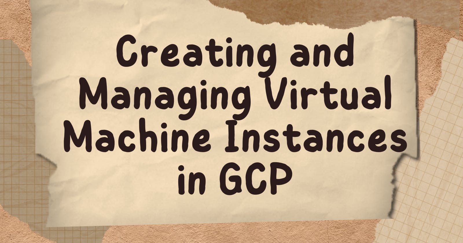 Creating and Managing Virtual Machine Instances in GCP