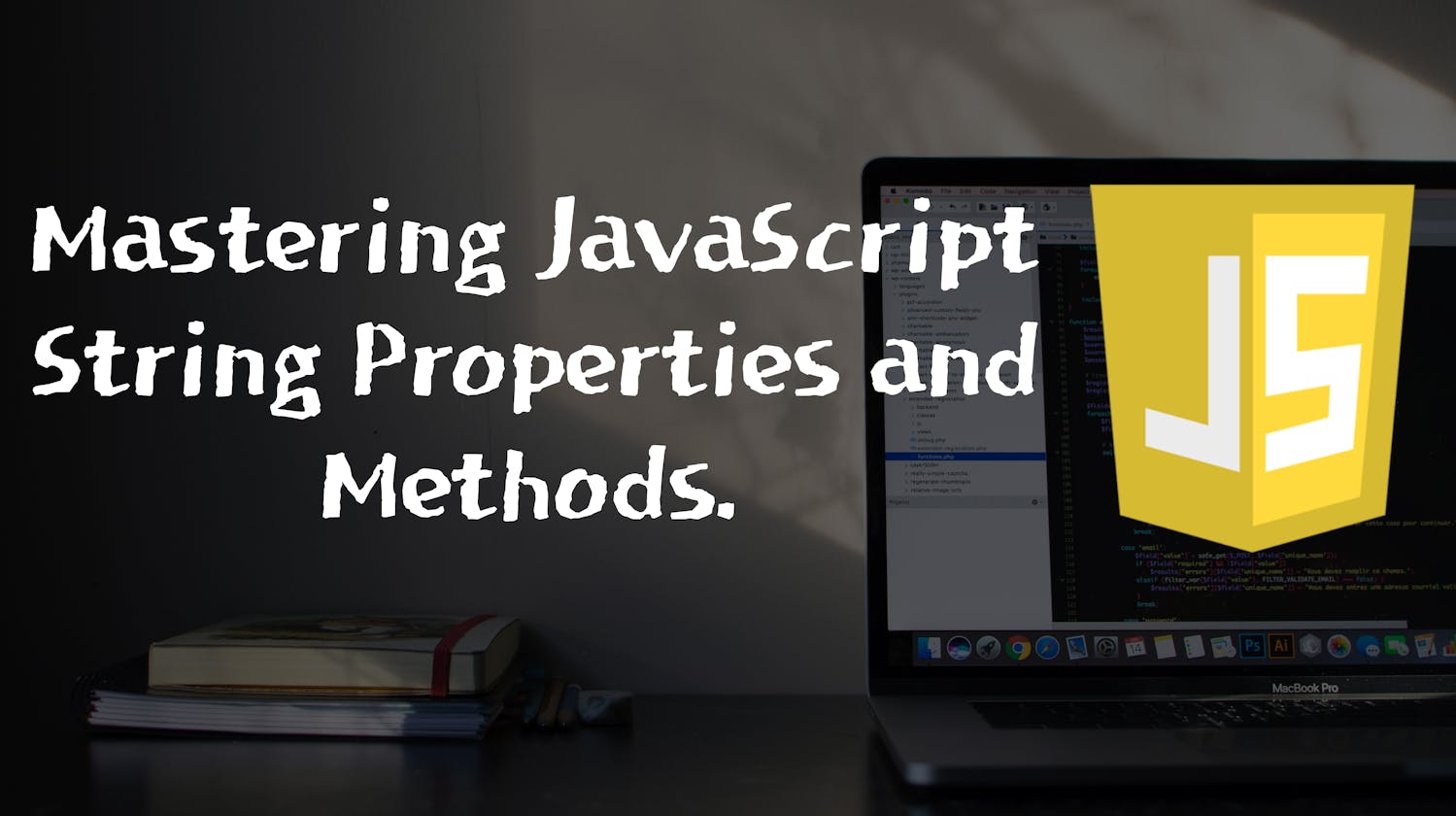 Mastering JavaScript String Properties and Methods.