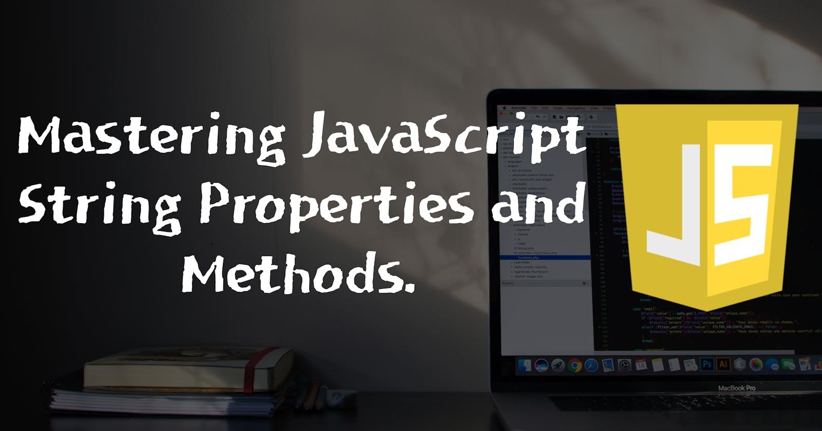 Mastering JavaScript String Properties and Methods.