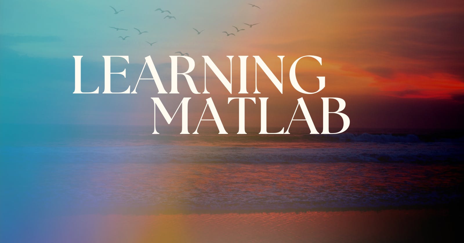 How To Learn MATLAB On Your Own: Beginner Tips