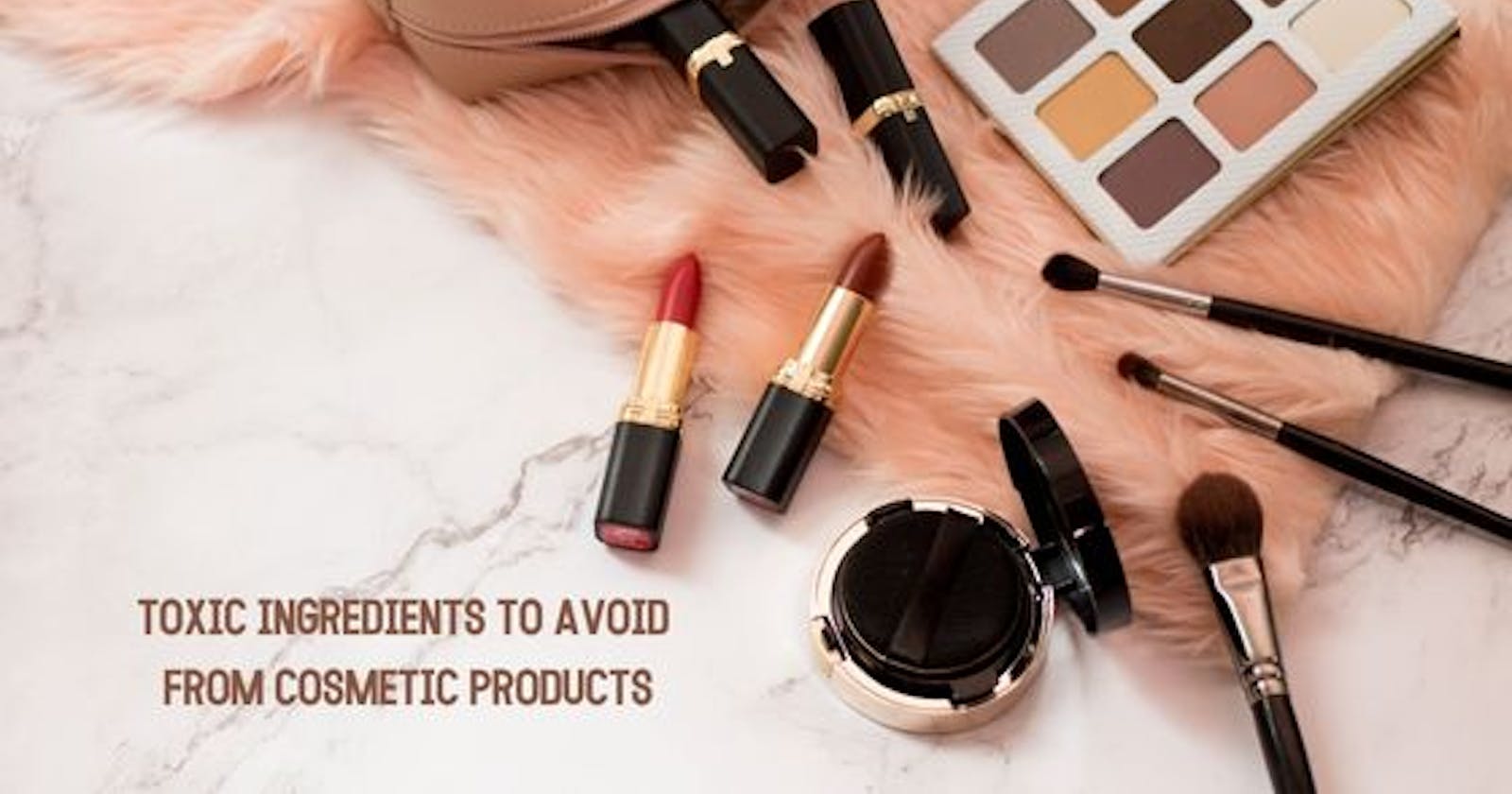 Toxic ingredients to avoid from Cosmetic Products