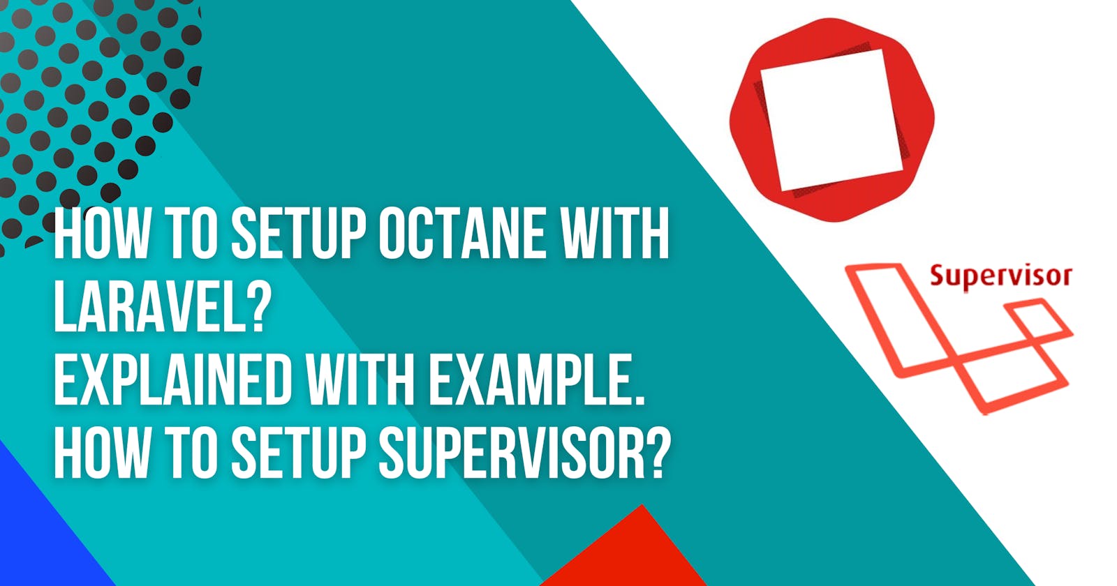 How to setup Octane with Laravel? Explained with Example. How to setup supervisor?