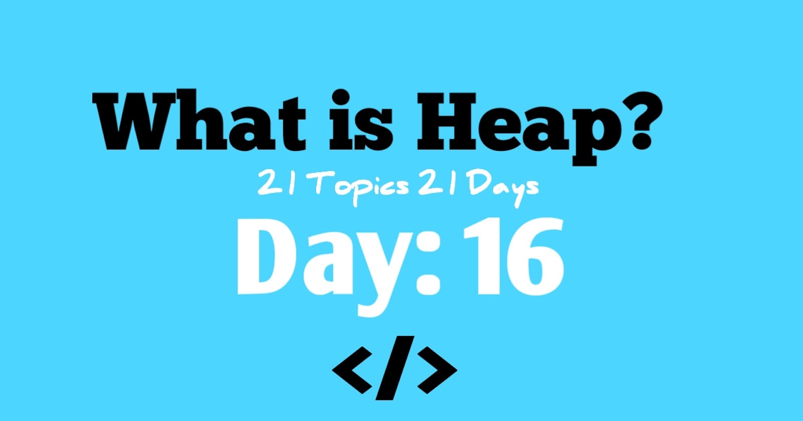 What is Heap?