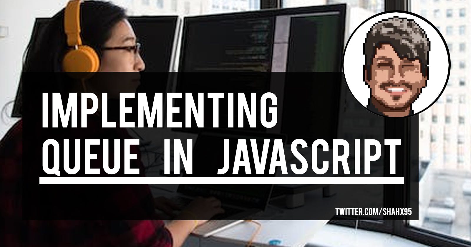 Implementing Queue Data Structure In Javascript