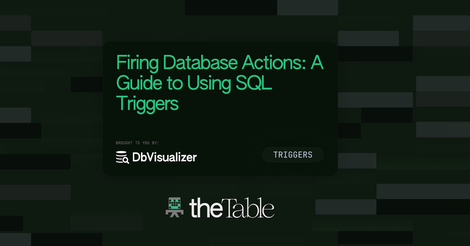 Firing Database Actions: A Guide to Using SQL Triggers with DbVisualizer