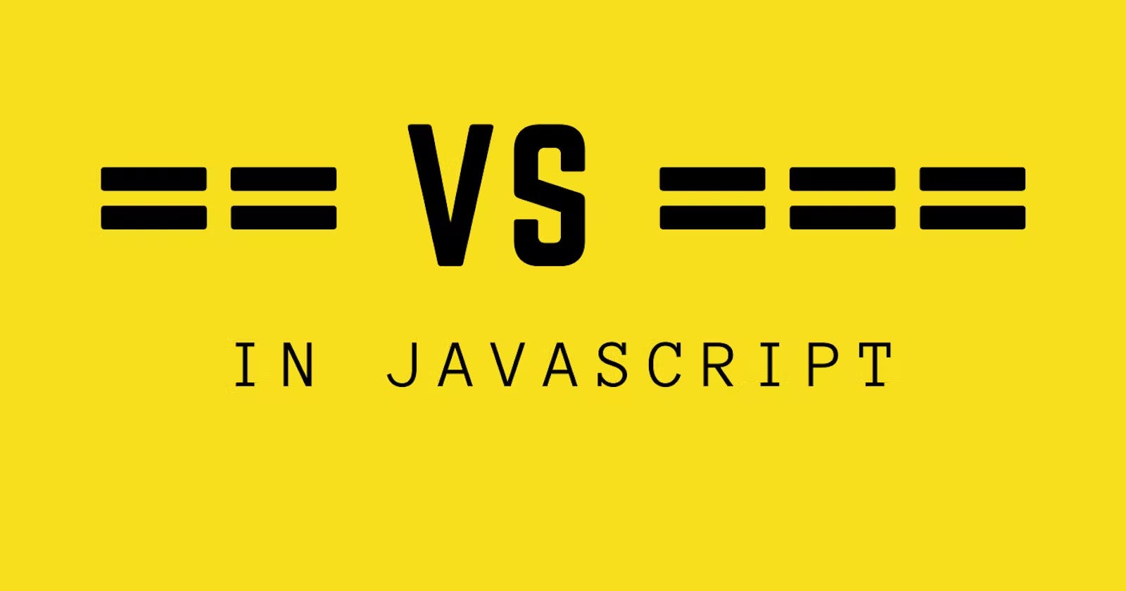 Loose Equality Vs Strict Equality in JavaScript