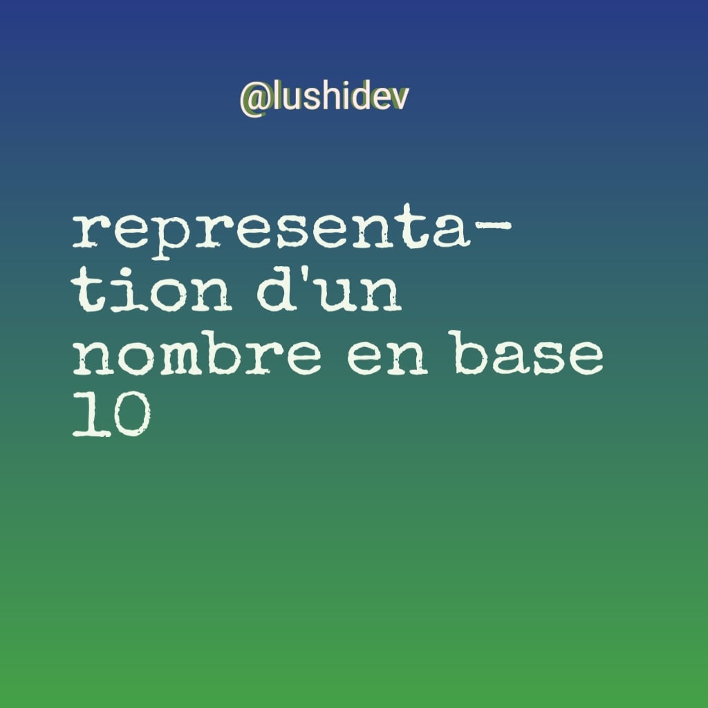 Representation d'un nombre en base 10